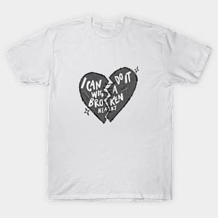 I can do it with a broken heart T-Shirt